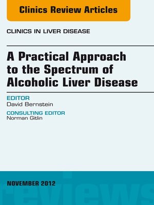 cover image of A Practical Approach to the Spectrum of Alcoholic Liver Disease, an Issue of Clinics in Liver Disease